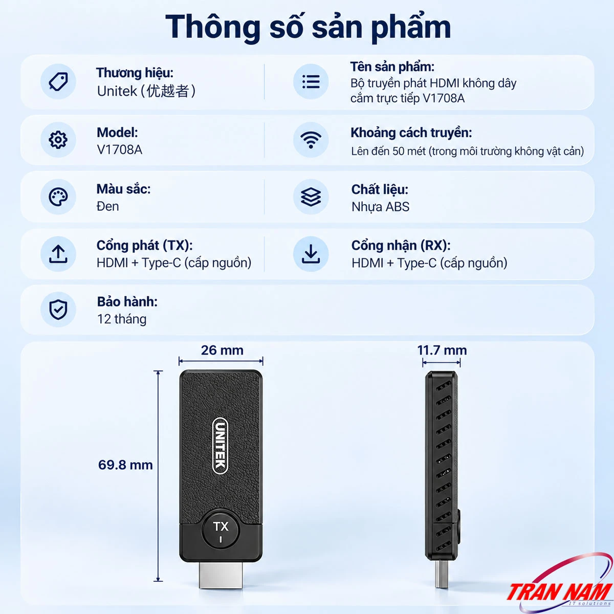 Thông số kỹ thuật UNITEK V1708A HDMI không dây mini Thông số UNITEK V1708A gồm kích thước 69.8 × 26 × 11.7 mm, HDMI, USB-C và khoảng cách truyền 50m