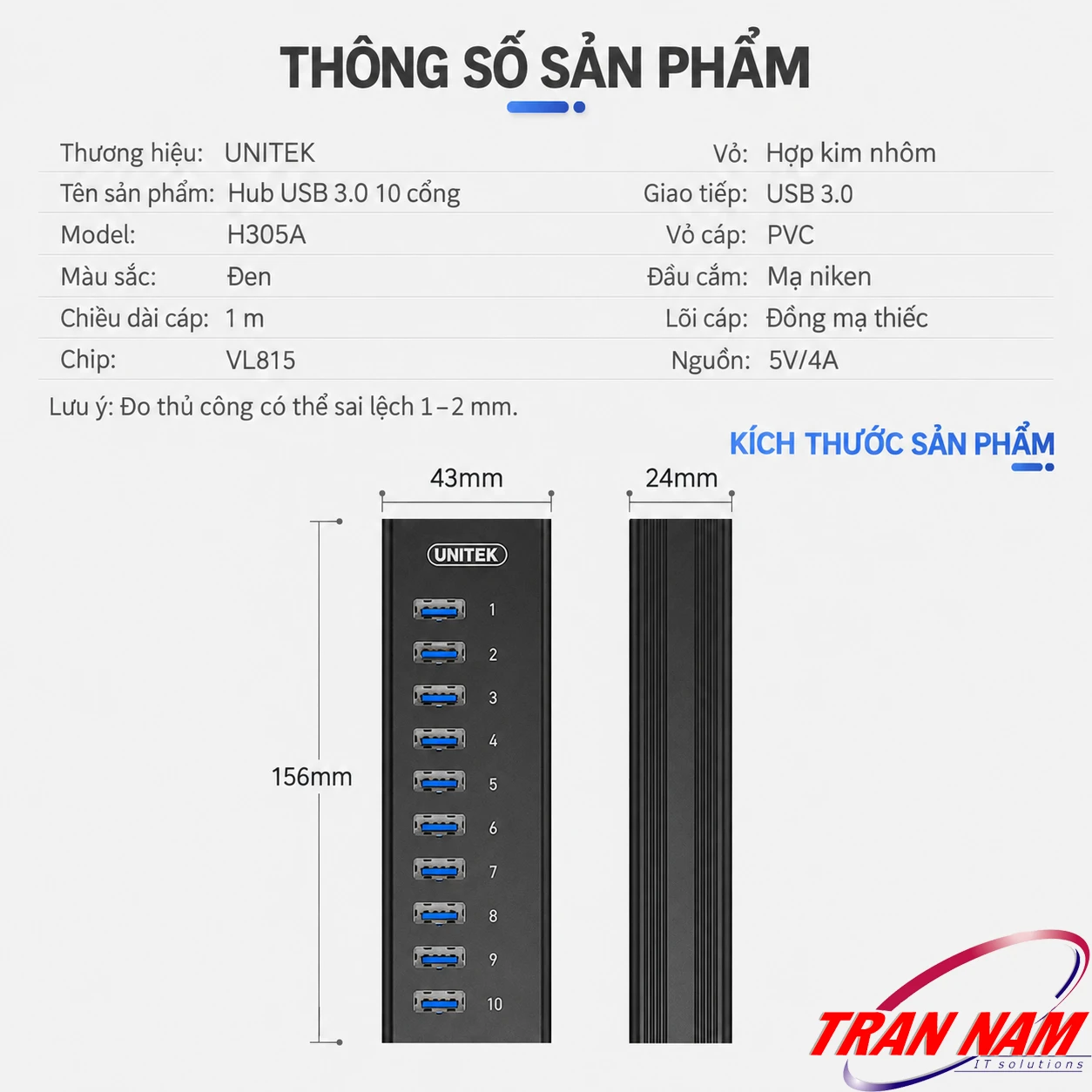 Thông số kỹ thuật và kích thước hub USB 3.0 Unitek H305A Bảng thông số và kích thước hub Unitek H305A: 156 × 43 × 24 mm